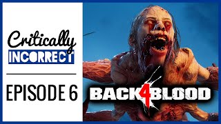 Back 4 Blood Closed Beta Impressions & Mandalorian Season 2 Review! | Critically Incorrect Episode 6