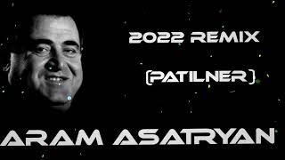 Aram Asatryan - Patilner (remix 2022)