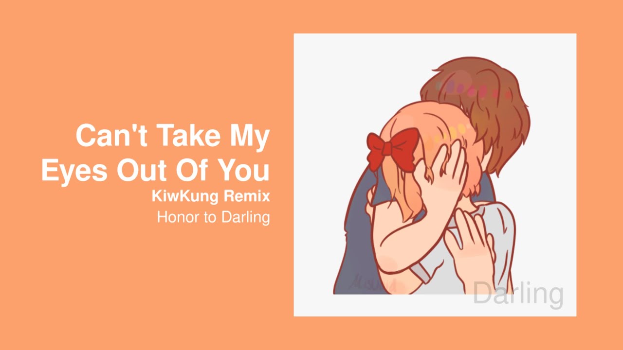 Can't Take My Eyes Out Of You (KiwKung Remix) - 4 - Honor to my friends