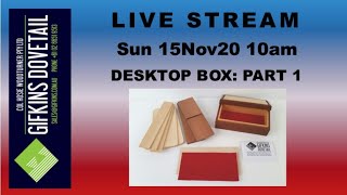 GIFKINS DOVETAIL LIVE, SUN 15NOV20, PART 1: THE DESKTOP BOX
