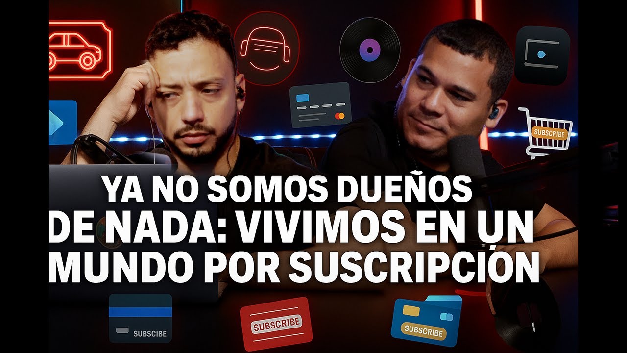 Portada del episodio Ya No Somos Dueños de Nada: Vivimos en un Mundo por Suscripción