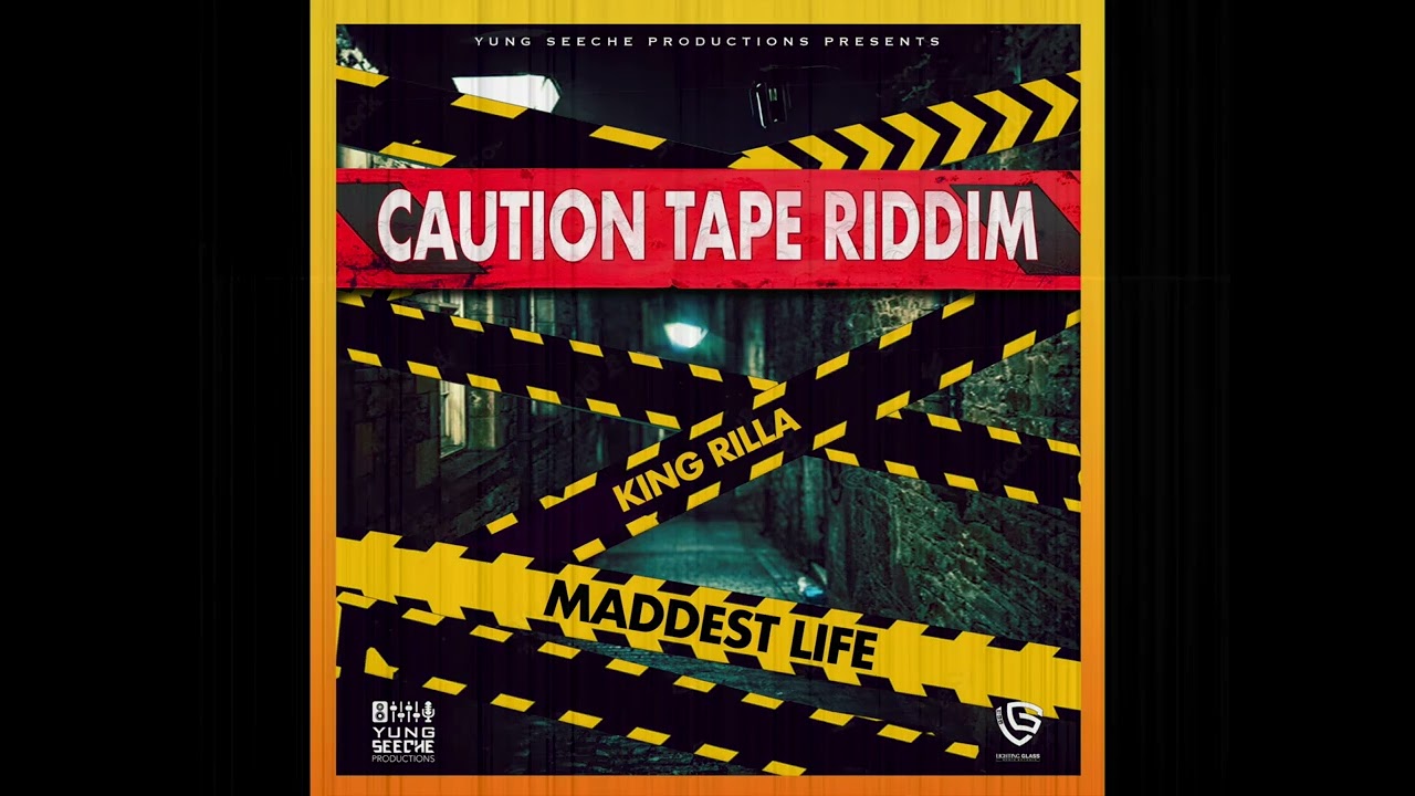 King Rilla - Maddest Life (Caution Tape Riddim)