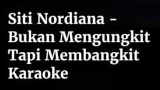 Bukan Mengungkit Tapi Membangkit ~ Siti Nordiana (Official Karoake Video From Joox)