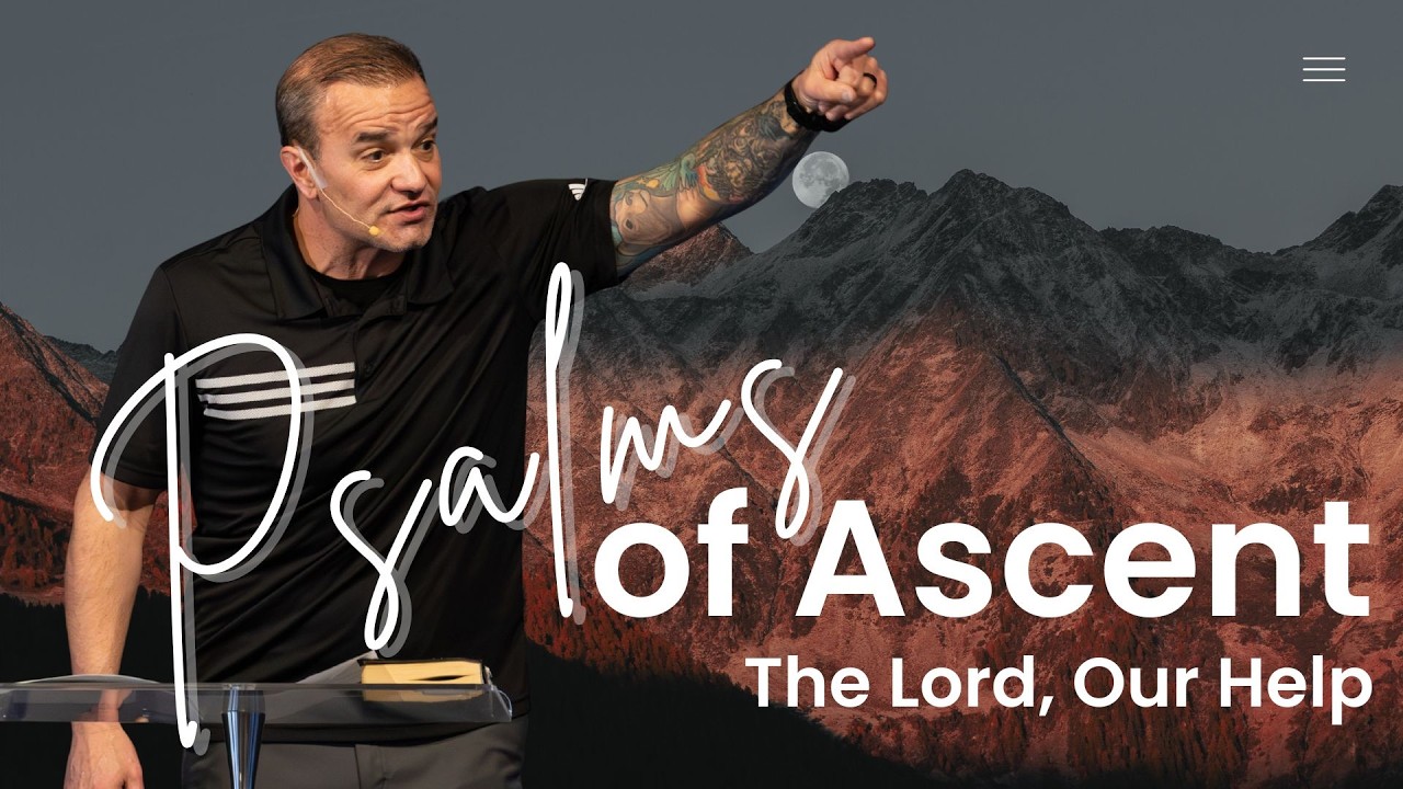 Sunday Sermon: Psalms of Ascent (The Lord, Our Help) - Guest Speaker Louie Locke