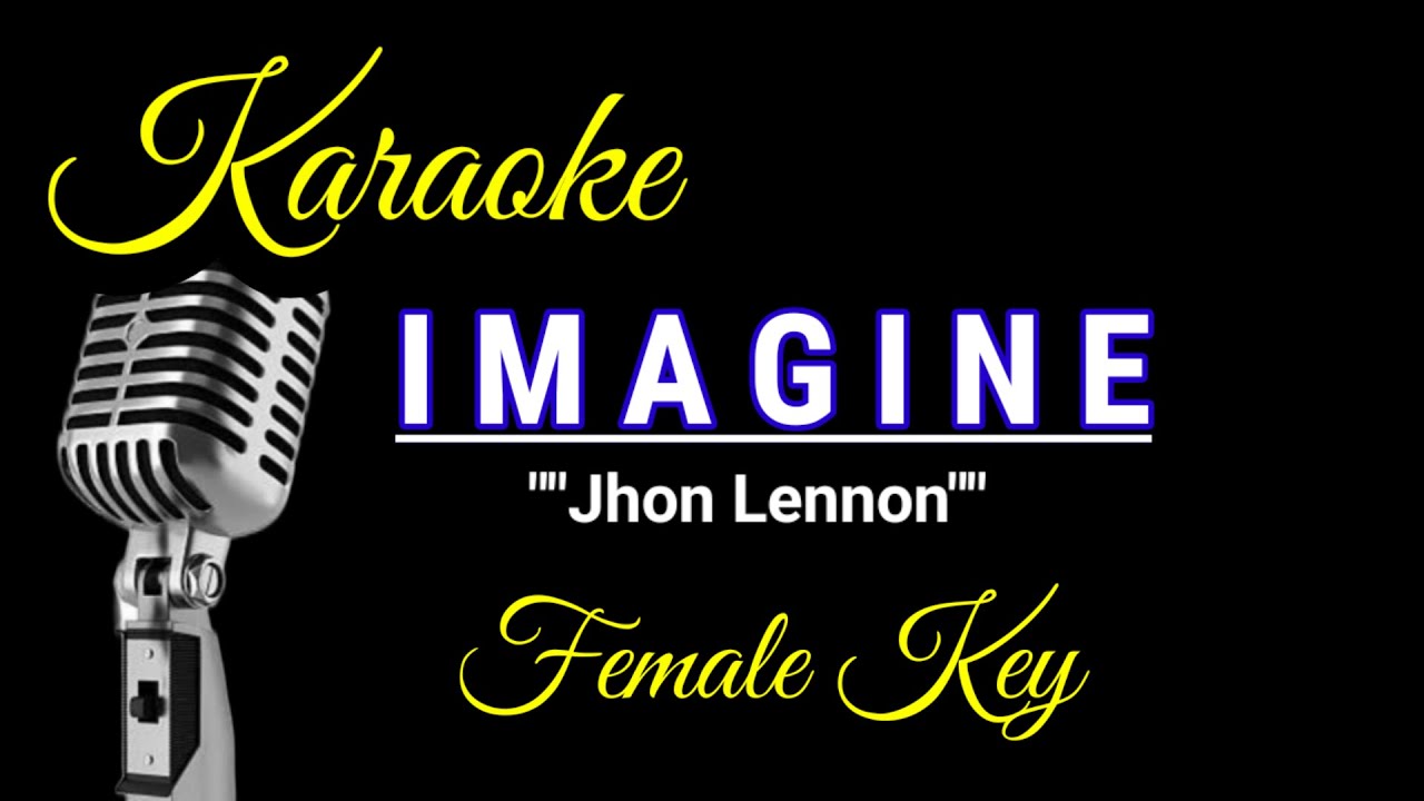 Jhon Lennon Imagine ( Karaoke version female key ) karaoke nada wanita YouTube