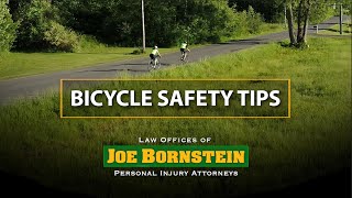 Bicycle Safety Tips Brought To You By The Law Offices Of Joe Bornstein.