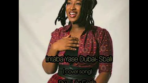 Intaba Yase Dubai- Sbali ( cover song) by Lily Faith