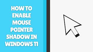 How to Enable Mouse Pointer Shadow in Windows 11