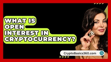 What Is Open Interest in Cryptocurrency? - CryptoBasics360.com