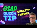 GSAP Quick Tip: Opacity Tween