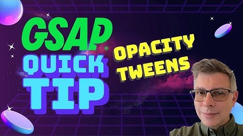 GSAP Quick Tip: Opacity Tween