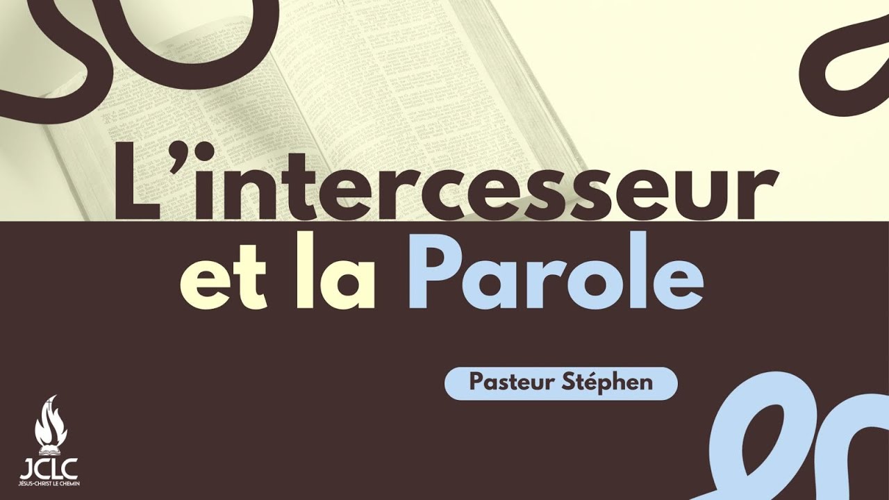 L'INTERCESSEUR ET LA PAROLE- ATELIER BIBLIQUE - PASTEUR STEPHEN -14/01/26