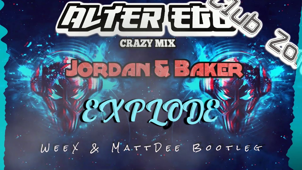 Watch Jordan & Baker - Explode (WeeX & MattDEE BOOTLEG 2021) on YouTube Watch Jordan & Baker - Explode (WeeX & MattDEE BOOTLEG 2021) on YouTube