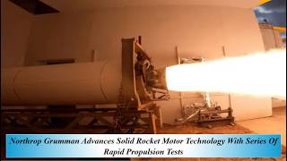 Northrop Grumman Advances Solid Rocket Motor Technology With Series Of Rapid Propulsion Tests