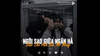 Ngôi Sao Giữa Ngân Hà - Np.2 X Wuy X Mood Chill Video Lyrics - Babi Cho Anh Bao Mơ Màng...