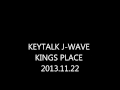 KEYTALK J-WAVE KINGS PLACE 2013.11.22 3