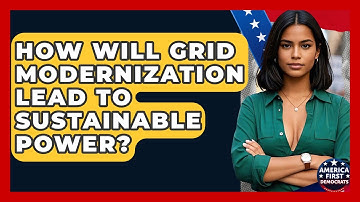 How Will Grid Modernization Lead To Sustainable Power? - America First Democrats