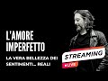 L’amore imperfetto: la vera bellezza dei sentimenti reali