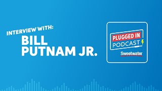 Bill Putnam Jr. Interview | Plugged In Podcast #11