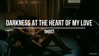 || Ghost - Darkness At The Heart Of My Love  || (Sub. Español)