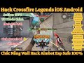 Hack Wall Crossfire Legends VNG Esp Line Aimbot Speed Aim No Recoil iOS - Android Safe 100% 