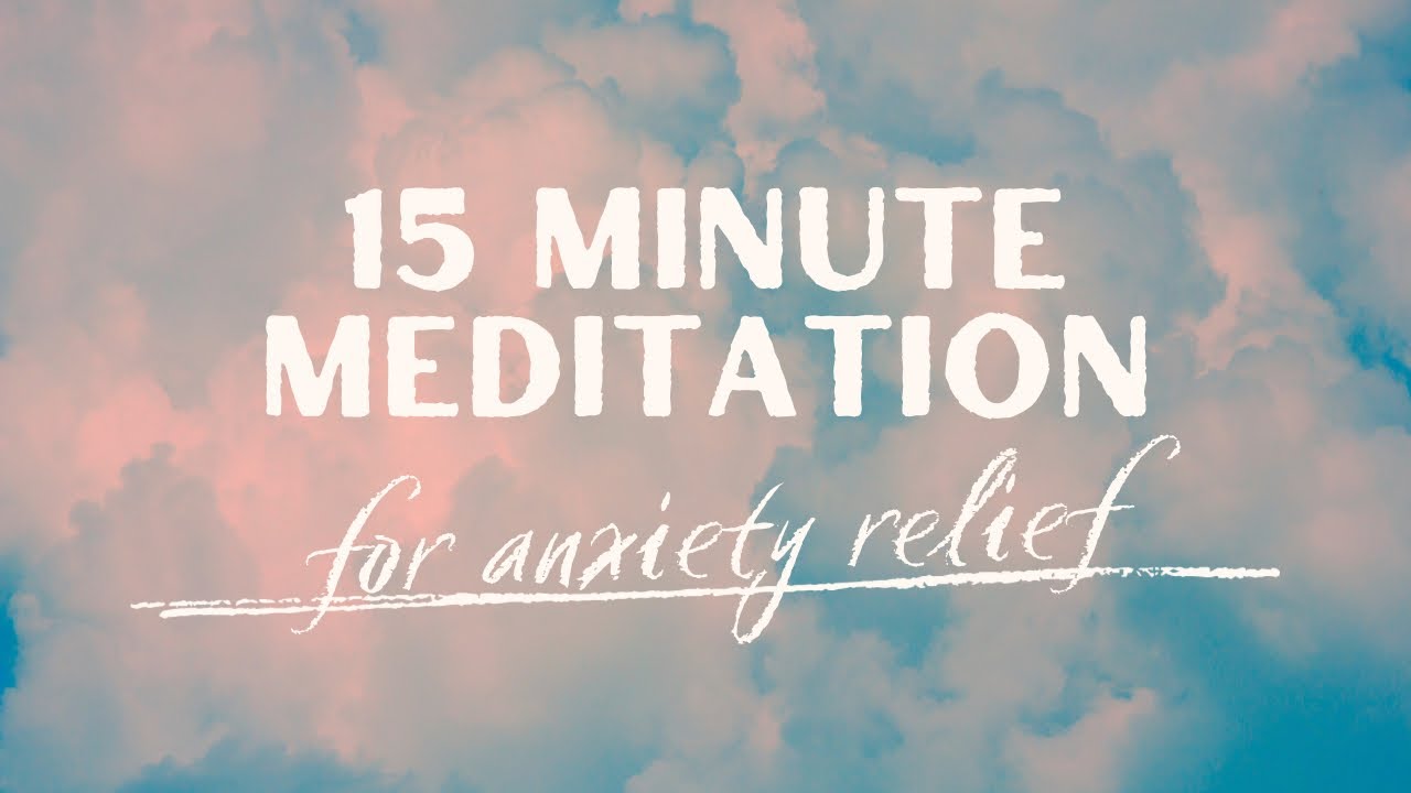 15-Minute Guided Meditation for Anxiety Relief | Relax Your Mind and ...