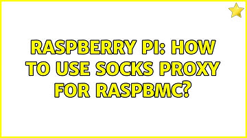 Raspberry Pi: How to use SOCKS proxy for Raspbmc? (2 Solutions!!)