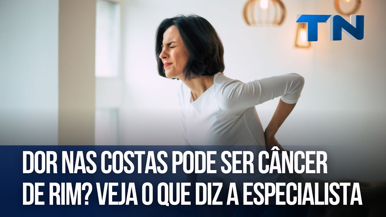 Dor nas costas pode ser câncer de rim? Veja a que diz o especialista ...