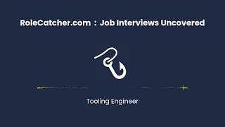 Tooling Engineer : Job Interviews Uncovered