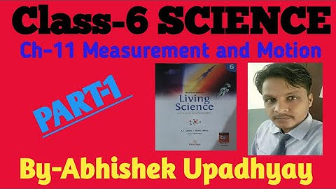 Class-6 Ch-11; Measurement and Motion (Part-1)
