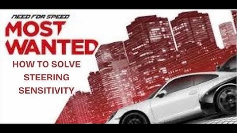 HOW TO INCREASE STEERING SENSITIVITY IN NFS MOST WANTED 2012