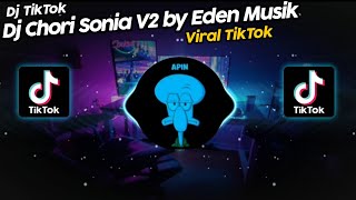 DJ CHORI SONIA V2 BY EDEN MUSIK VIRAL TIK TOK TERBARU 2022!! SOUND DIRGA YETE