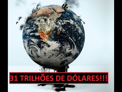 A DESTRUIÇÃO DA RIQUEZA - 31 TRILHÕES DE DÓLARES!!!