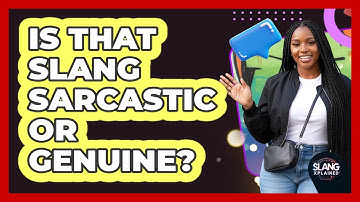 Is That Slang Sarcastic Or Genuine?