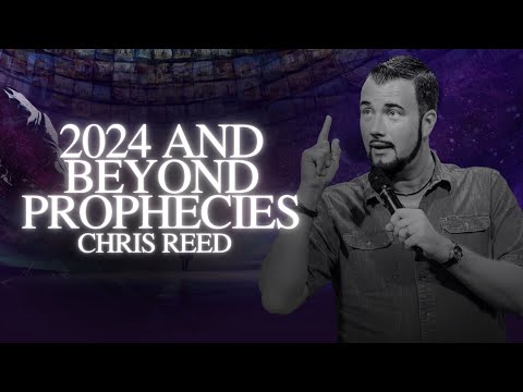 2024 and Beyond Prophecies -  Chris Reed | MorningStar Ministries