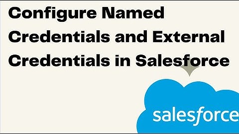 Configure Named Credentials and External Credentials in Salesforce