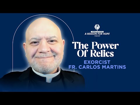 An Exorcist Tells of the Power of Relics with Father Carlos Martins