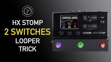 How to turn HX Stomp 1 switch looper into a 2 switches looper - Helix 3.0 firmware