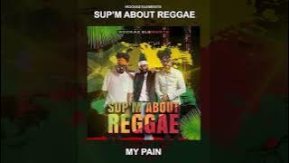Rockaz Elements – My Pain | Sup’m About Reggae EP (Official Audio)