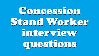 Concession Stand Worker interview questions