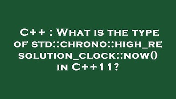 C++ : What is the type of std::chrono::high_resolution_clock::now() in C++11?