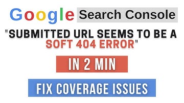 Submitted URL seems to be a Soft 404 - Google Search Console - How To Fix - 2020