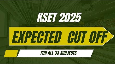 KSET 2025 Expected Cut Off | Subject-Wise Cut Off Marks for All 33 Subjects | KSET Result Update