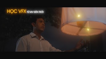 Khóa After Effects VFX Thực Chiến Cùng thực hiện MV Đèn Trời