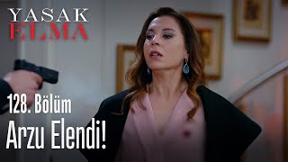 Arzu Elendi - Yasak Elma 128 Bölüm