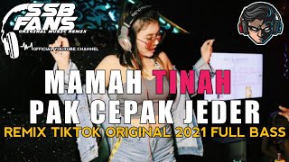 DJ TIKTOK TERBARU 2021 MAMAH TINAH X PAK CEPAK JEDER REMIX TIKTOK ORIGINAL 2021 FULL BASS