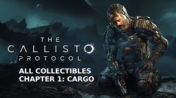 The Callisto Protocol - Chapter 1: Cargo All Collectibles