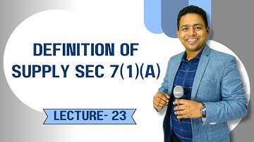 Lecture 23 - What is ‘Supply’ in GST? Section 7(1)(a) Explained! | By CA Ram Patil