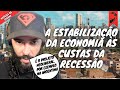 A estabilizao da economia s custas da recesso  notcias da semana  atualizaes sobre o rs