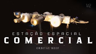 ORBITAL REEF | Estação Espacial Comercial (Ep. 1)